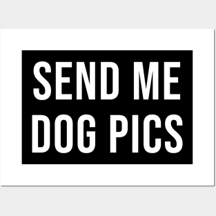 Send me dog pics Posters and Art